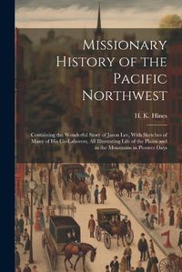 Cover image for Missionary History of the Pacific Northwest