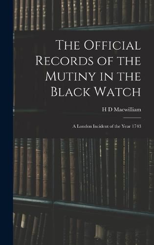 Cover image for The Official Records of the Mutiny in the Black Watch