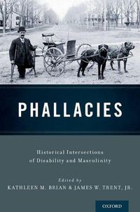 Cover image for Phallacies: Historical Intersections of Disability and Masculinity