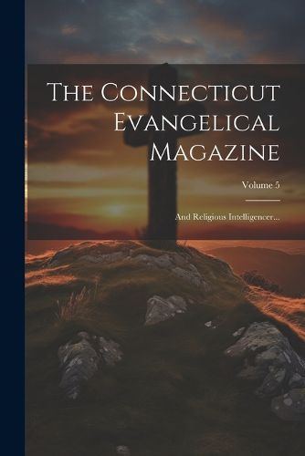 Cover image for The Connecticut Evangelical Magazine