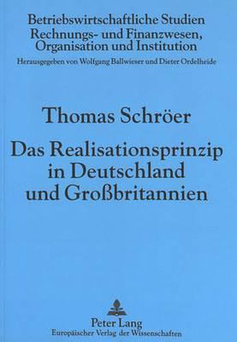 Cover image for Das Realisationsprinzip in Deutschland Und Grossbritannien: Eine Systematische Untersuchung Und Ihre Anwendung Auf Langfristige Auftragsfertigung Und Waehrungsumrechnung