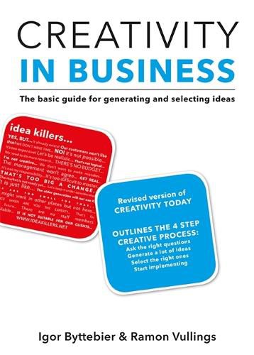 Cover image for Creativity in Business: The Basic Guide for Generating and Selecting Ideas