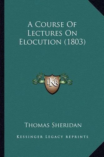 A Course of Lectures on Elocution (1803)