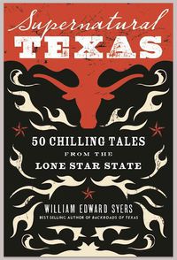 Cover image for Supernatural Texas: 50 Chilling Tales from the Lone Star State