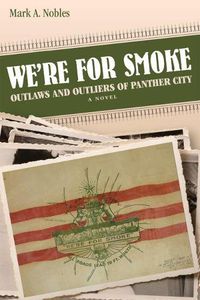 Cover image for We're for Smoke: Outlaws and Outliers of Panther City