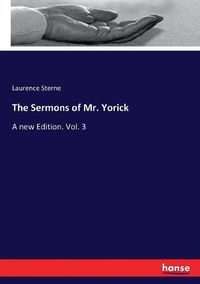Cover image for The Sermons of Mr. Yorick: A new Edition. Vol. 3
