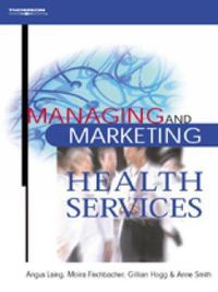 Cover image for Managing and Marketing Health Services