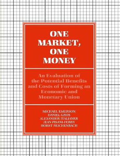 Cover image for One Market, One Money: An Evaluation of the Potential Benefits and Costs of Forming an Economic and Monetary Union