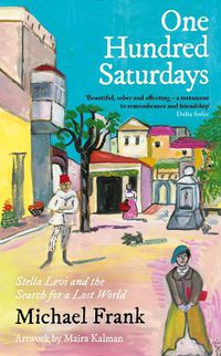 Cover image for One Hundred Saturdays: Stella Levi and the Vanished World of Jewish Rhodes