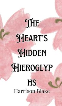 Cover image for The Heart's Hidden Hieroglyphs