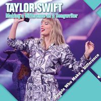 Cover image for Taylor Swift: Making a Difference as a Songwriter