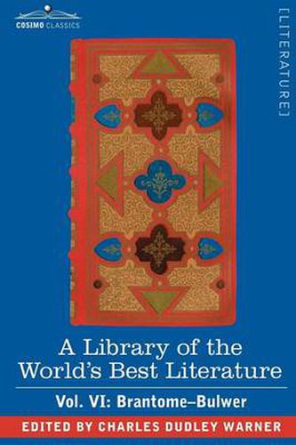 Cover image for A Library of the World's Best Literature - Ancient and Modern - Vol. VI (Forty-Five Volumes); Brantome - Bulwer