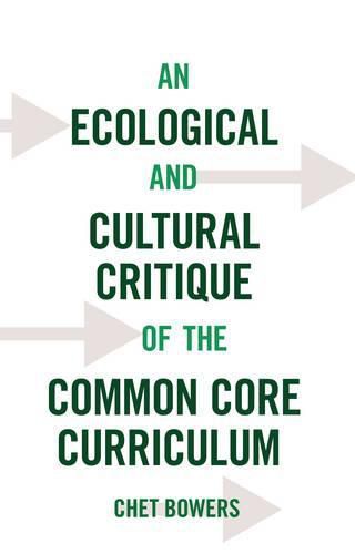 Cover image for An Ecological and Cultural Critique of the Common Core Curriculum