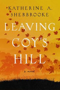 Cover image for Leaving Coy's Hill: A Novel