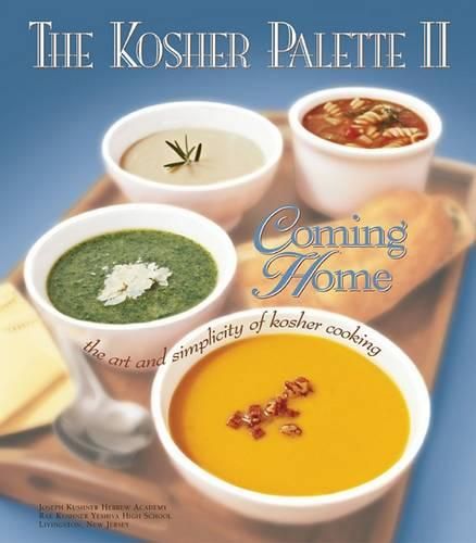 The Kosher Palette II: Coming Home: The Art and Simplicity of Kosher Cooking