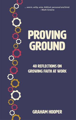 Cover image for Proving Ground: 40 Reflections on Growing Faith at Work
