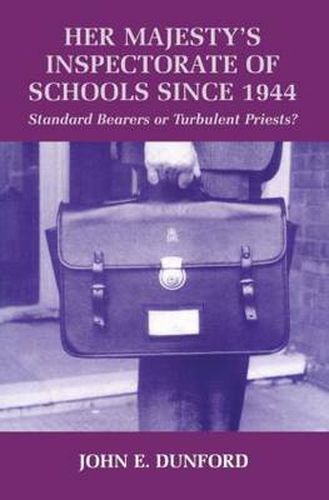 Cover image for Her Majesty's Inspectorate of Schools Since 1944: Standard Bearers or Turbulent Priests?