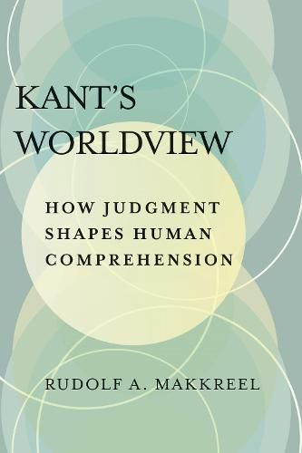 Cover image for Kant's Worldview: How Judgment Shapes Human Comprehension