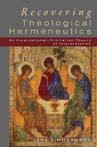 Cover image for Recovering Theological Hermeneutics: An Incarnational -Trinitarian Theory of Interpretation