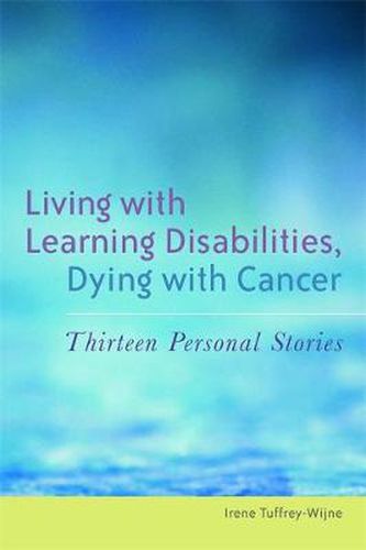 Cover image for Living with Learning Disabilities, Dying with Cancer: Thirteen Personal Stories