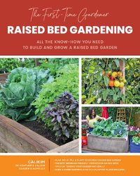 Cover image for The First-Time Gardener: Raised Bed Gardening: All the know-how you need to build and grow a raised bed garden