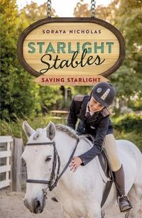 Cover image for Starlight Stables: Saving Starlight (Book 4)