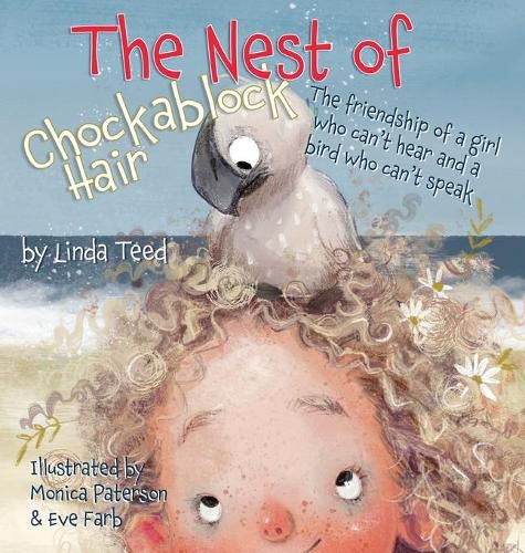 Cover image for The Nest of Chockablock Hair: The friendship of a girl who can't hear and a bird who can't speak