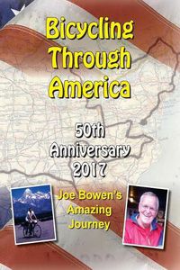 Cover image for Bicycling Through America 50th Anniversary: Joe Bowen's Amazing Journey