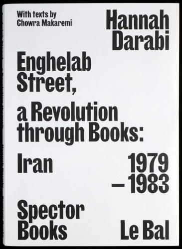 Cover image for Enghelab Street: A Revolution through Books: Iran 1979-1983