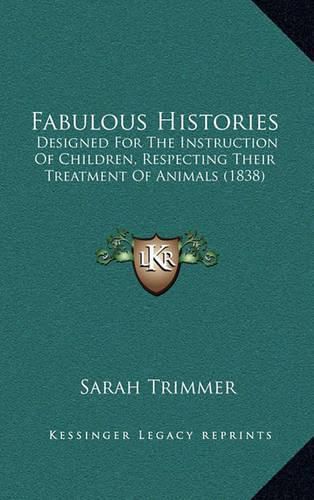 Fabulous Histories: Designed for the Instruction of Children, Respecting Their Treatment of Animals (1838)