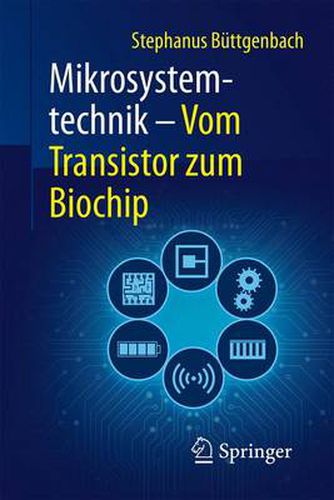 Mikrosystemtechnik: Vom Transistor zum Biochip