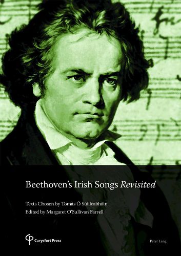 Beethoven's Irish Songs Revisited: Texts Chosen by Tomas O Suilleabhain Edited by Margaret O'Sullivan Farrell