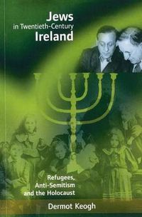 Cover image for Jews in Twentieth-century Ireland: Refugees, Antisemitism and the Holocaust