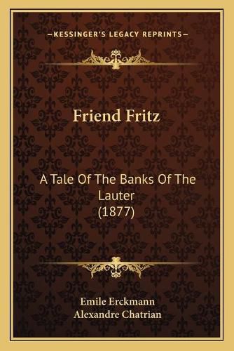 Cover image for Friend Fritz: A Tale of the Banks of the Lauter (1877)