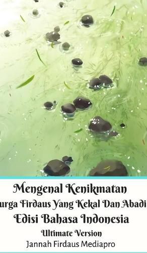 Cover image for Mengenal Kenikmatan Surga Firdaus Yang Kekal Dan Abadi Edisi Bahasa Indonesia Ultimate Version