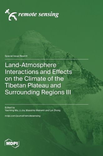 Cover image for Land-Atmosphere Interactions and Effects on the Climate of the Tibetan Plateau and Surrounding Regions III