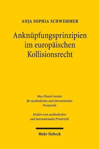 Cover image for Anknupfungsprinzipien im Europaischen Kollisionsrecht: Integrationspolitische Zielsetzungen und das Prinzip der engsten Verbindung