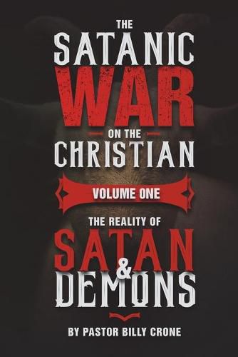 Cover image for The Satanic War on the Christian Vol.1 The Reality of Satan & Demons