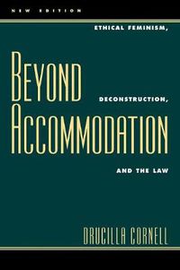 Cover image for Beyond Accommodation: Ethical Feminism, Deconstruction, and the Law