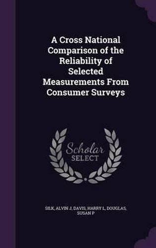 A Cross National Comparison of the Reliability of Selected Measurements from Consumer Surveys