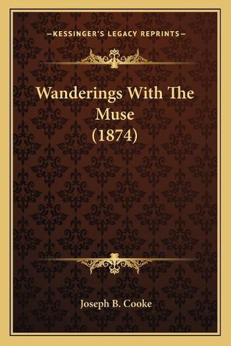 Cover image for Wanderings with the Muse (1874)