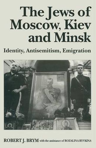 Cover image for The Jews of Moscow, Kiev and Minsk: Identity, Antisemitism, Emigration