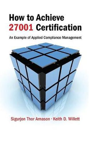 Cover image for How to Achieve 27001 Certification: An Example of Applied Compliance Management