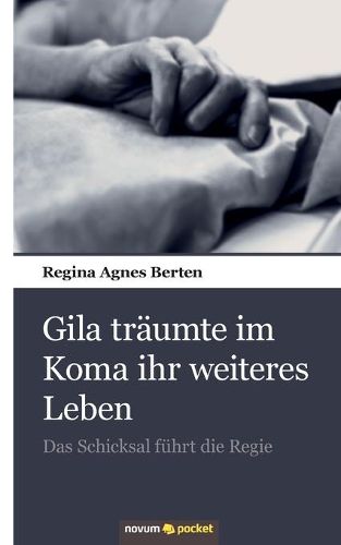 Cover image for Gila traumte im Koma ihr weiteres Leben: Das Schicksal fuhrt die Regie