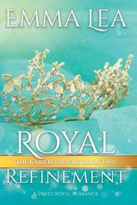 Cover image for Royal Refinement: The Kabiero Royals Series