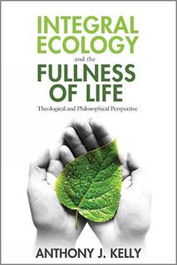 Cover image for Integral Ecology and the Fullness of Life: Theological and Philosophical Perspectives