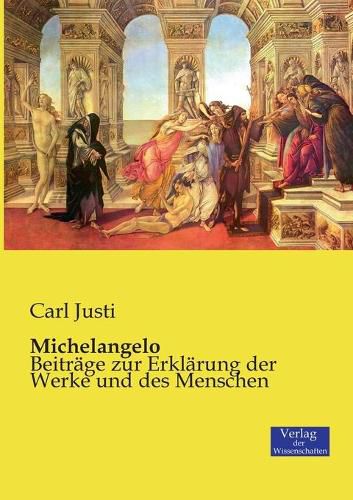 Cover image for Michelangelo: Beitrage zur Erklarung der Werke und des Menschen