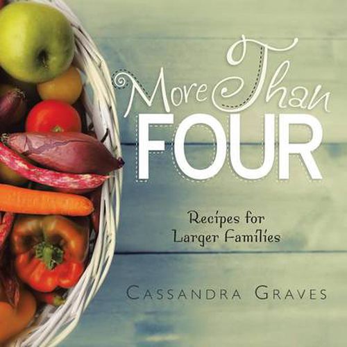 Cover image for More Than Four: Recipes for Larger Families