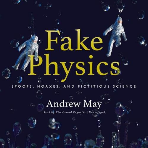 Fake Physics: Spoofs, Hoaxes, and Fictitious Science