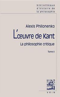 Cover image for L'Oeuvre de Kant La Philosophie Critique: Tome II: Morale Et Politique